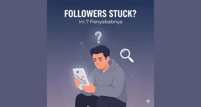 Kenapa Followers Instagram Tidak Nambah? 7 Penyebab Utamanya